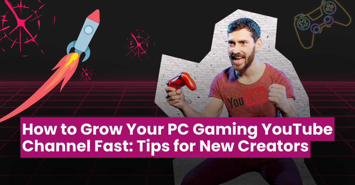 Grow Your PC Gaming YouTube Channel Fast: Tips for New Creators (2024)